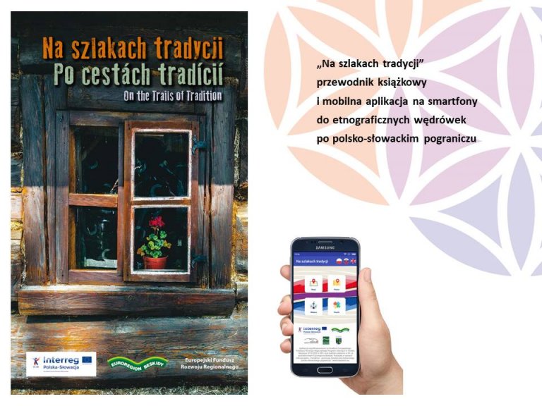 „Spotkajmy się na szlakach tradycji” – promocja przewodnika książkowego i mobilnej aplikacji na smartfony do etnograficznych wędrówek po polsko-słowackim pograniczu